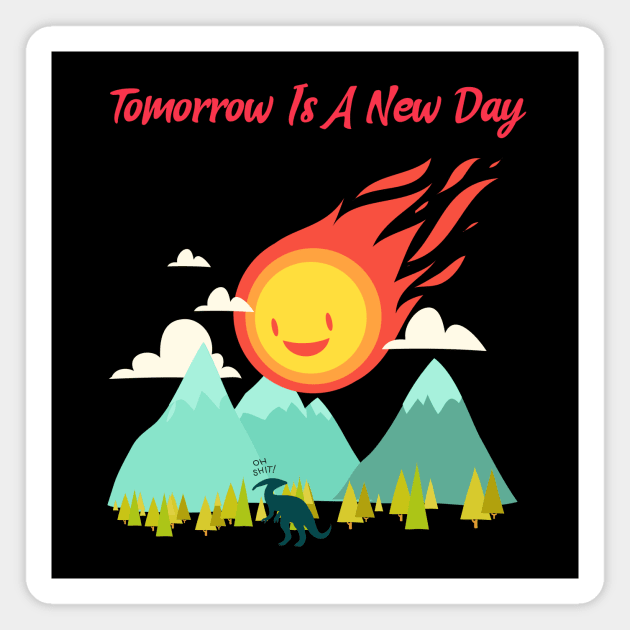 Tomorrow Is A New Day Magnet by My Tribe Apparel